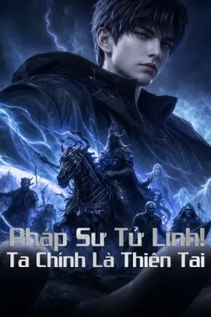 Pháp Sư Tử Linh: Ta Chính Là Thiên Tai